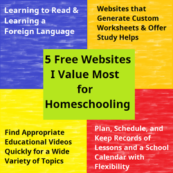 5 Free Homeschool Websites I Value Most: Learning to Read & Learning a Foreign Language, Websites that Generate Custom Worksheets & Offer Study Helps, Site for Finding Appropriate Educational Videos Quickly, Site to Plan, Schedule, and Keep Records of Lessons and a School Calendar with Flexibility