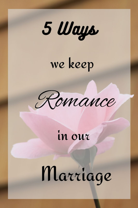 5 Ways we keep Romance Alive in Our Marriage after 10+ years: Easy steps you can customize
