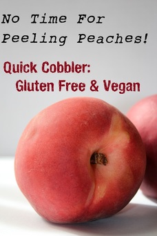 Quick Peach Cobbler: Gluten, Dairy, Egg Free Recipe