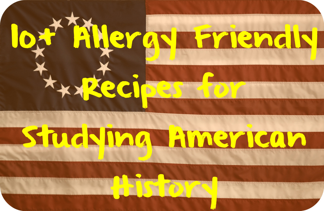 10+ Allergy Friendly Recipes for Studying American History