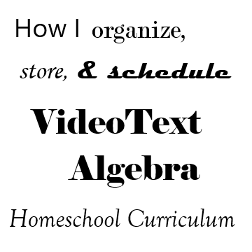 Organize, Store & Schedule VideoText Algebra Curriculum